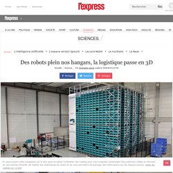 Des robots plein nos hangars, la logistique passe en 3D