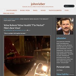 Wine Robots! Breaking Wine News! “F’in Merlot!” Toast To Your Movie Health! « johnrieber