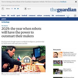 2029: the year when robots will have the power to outsmart their makers