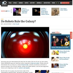 Do Robots Rule the Galaxy?