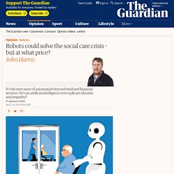 Robots could solve the social care crisis – but at what price?