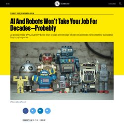 AI And Robots Won’t Take Your Job For Decades—Probably