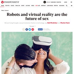 Robots and virtual reality are the future of sex