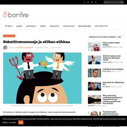 Robottiromansseja ja etiikan etikkaa - Bonfire.fi
