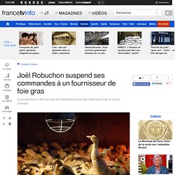 Joël Robuchon suspend ses commandes à un fournisseur de foie gras