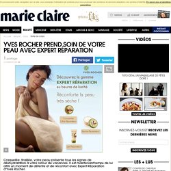 Yves Rocher prend soin de votre peau avec Expert Réparation