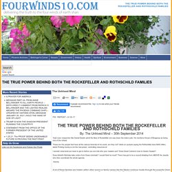 THE TRUE POWER BEHIND BOTH THE ROCKEFELLER AND ROTHSCHILD FAMILIES >> Four Winds 10 - Truth Winds