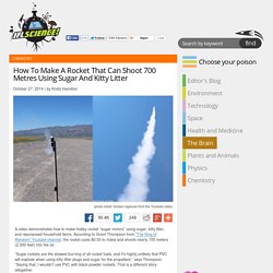 How To Make A Rocket That Can Shoot 700 Metres Using Sugar And Kitty Litter