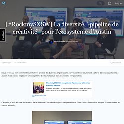 [#RockmySXSW] La diversité, "pipeline de créativité" pour l'écosystème d'Austin (with images, tweets) · MartPasquier