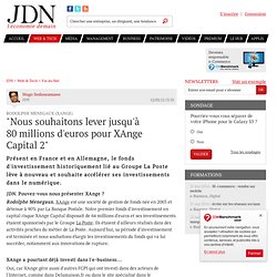 "Nous souhaitons lever jusqu'à 80 millions d'euros pour XAnge Capital 2"