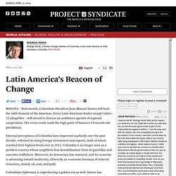 "Latin America’s Beacon of Change" by Rodrigo Pardo