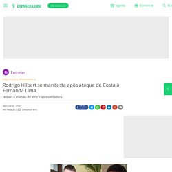 Rodrigo Hilbert se manifesta após ataque de Costa à Fernanda Lima
