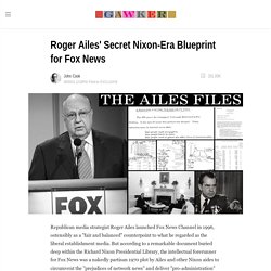 Roger Ailes' Secret Nixon-Era Blueprint for Fox News