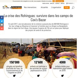 La crise des Rohingyas: survivre dans les camps de Cox’s Bazar