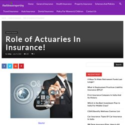 Role of Actuaries In Insurance! - Your Guide to Insurance