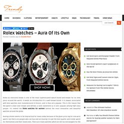 Rolex Watches – Aura Of Its Own
