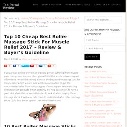 Top 10 Cheap Best Roller Massage Stick For Muscle Relief 2017 - Review & Buyer's Guideline