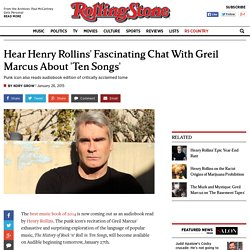 Hear Henry Rollins' 'Ten Songs' Interview With Greil Marcus