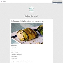 Rolls de zucchini y berenjena con crema de cajú - Kiako, the cook