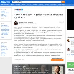 How did the Roman goddess Fortuna became a goddess