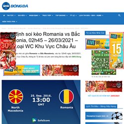 #Nhận định soi kèo Romania vs Bắc Macedonia, 02h45 - 26/03/2021