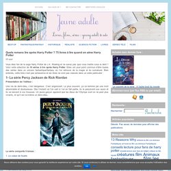 Quels romans lire après Harry Potter ? 75 livres à lire quand on aime Harry Potter