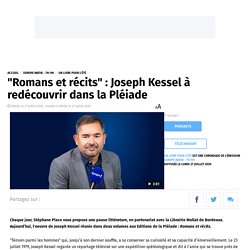 "Romans et récits" : Joseph Kessel à redécouvrir dans la Pléiade