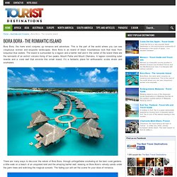 Bora Bora - The romantic Island ~ Tourist Destinations