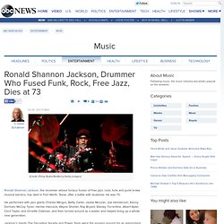 Ronald Shannon Jackson, Drummer Who Fused Funk, Rock, Free Jazz, Dies at 73