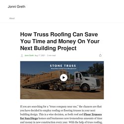 How Truss Roofing Can Save You Time and Money On Your Next Building Project
