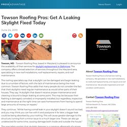 Towson Roofing Pros: Get A Leaking Skylight Fixed Today