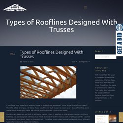 Types of Rooflines Designed With Trusses