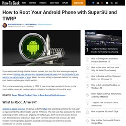 How to Root Your Android Device & Why You Might Want To
