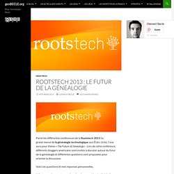 Rootstech 2013 : Le futur de la généalogie