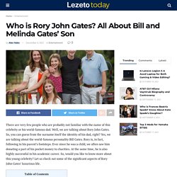 Who Is Rory John Gates? All About Bill and Melinda Gates’ Son