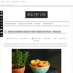 Orange Rosemary Roasted Pork Tenderloin {paleo + whole30} - A Healthy Life For Me