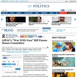 MJ Rosenberg: AIPAC's "War With Iran" Bill Passes House Committee