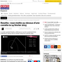 Rosetta : rase-motte au-dessus d'une comète le 14 février 2015