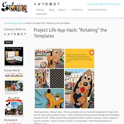 Project Life App Hack: “Rotating” the Templates – Capturing Magic