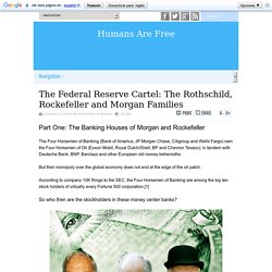 The Federal Reserve Cartel: The Rothschild, Rockefeller and Morgan Families
