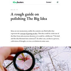 A rough guide on polishing The Big Idea
