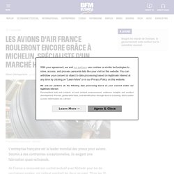 Les avions d'Air France rouleront encore grâce à Michelin, spécialiste d'un marché hors du commun