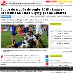 Coupe du monde de rugby 2015 : France - Roumanie au Stade Olympique de Londres