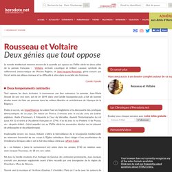 Rousseau et Voltaire - Deux génies que tout oppose - Herodote.net