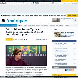 Brésil : Dilma Rousseff promet d'agir pour les services publics et contre la corruption
