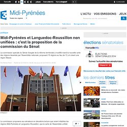 Midi-Pyrénées et Languedoc-Roussillon non unifiées : c'est la proposition de la commission du Sénat