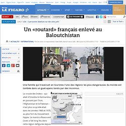 International : Un «routard» français enlevé au Baloutchistan