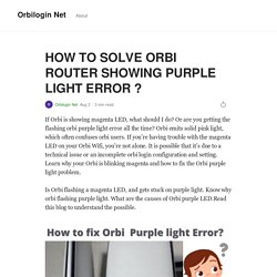 HOW TO SOLVE ORBI ROUTER SHOWING PURPLE LIGHT ERROR ?