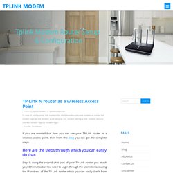 TP-Link N router as a wireless Access Point - Tplink Modem