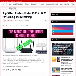 Top 5 Best Routers Under 2000 in 2021 for Gaming and Streaming